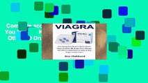 Complete acces  Viagra: Everything You Need to Know About Viagra   Other ED Drugs: Uses, Dosage,