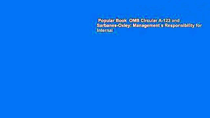 Popular Book  OMB Circular A-123 and Sarbanes-Oxley: Management s Responsibility for Internal