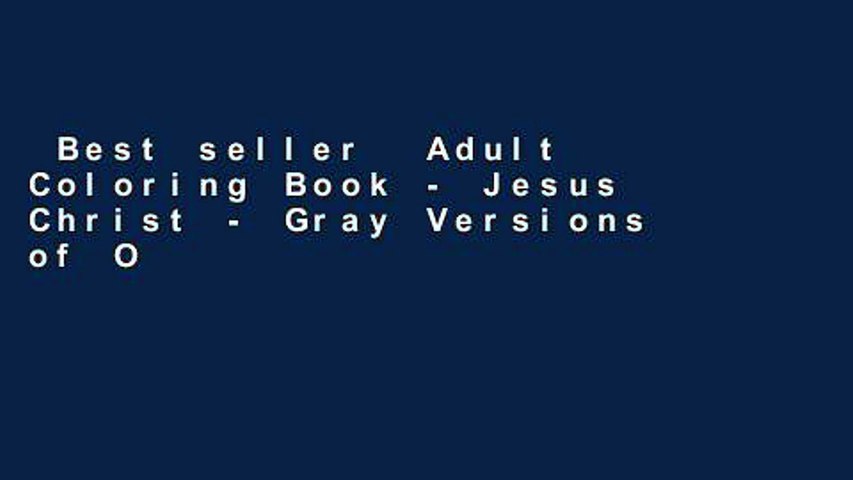 Best seller  Adult Coloring Book - Jesus Christ - Gray Versions of Original Works - Vol. 01: