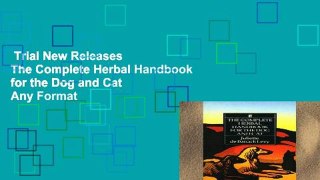 Trial New Releases  The Complete Herbal Handbook for the Dog and Cat  Any Format