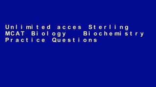 Unlimited acces Sterling MCAT Biology   Biochemistry Practice Questions: High Yield MCAT Questions