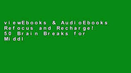 viewEbooks & AudioEbooks Refocus and Recharge! 50 Brain Breaks for Middle Schoolers For Any device