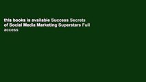 this books is available Success Secrets of Social Media Marketing Superstars Full access