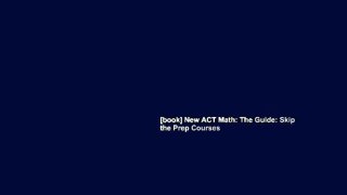 [book] New ACT Math: The Guide: Skip the Prep Courses