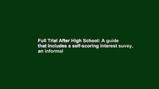 Full Trial After High School: A guide that includes a self-scoring interest suvey, an informal