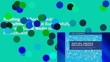 Reading Full Social Media Recruitment: How to Successfully Integrate Social Media into Recruitment