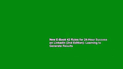 New E-Book 42 Rules for 24-Hour Success on Linkedin (2nd Edition): Learning to Generate Results