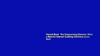 Favorit Book  The Outsourcing Dilemma: What s Best for Internal Auditing Unlimited acces Best