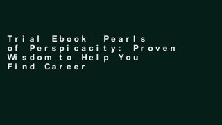Trial Ebook  Pearls of Perspicacity: Proven Wisdom to Help You Find Career Satisfaction and