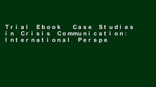 Trial Ebook  Case Studies in Crisis Communication: International Perspectives on Hits and Misses