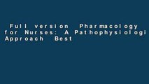 Full version  Pharmacology for Nurses: A Pathophysiologic Approach  Best Sellers Rank : #2