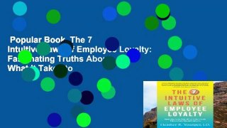 Popular Book  The 7 Intuitive Laws of Employee Loyalty: Fascinating Truths About What It Takes to