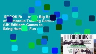 EBOOK Reader The Big Book of Humorous Training Games (UK Edition): Games to Bring Humour, Fun and