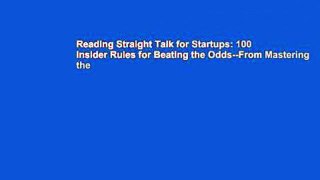 Reading Straight Talk for Startups: 100 Insider Rules for Beating the Odds--From Mastering the