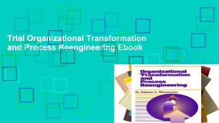 Trial Organizational Transformation and Process Reengineering Ebook