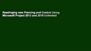 Readinging new Planning and Control Using Microsoft Project 2013 and 2016 Unlimited