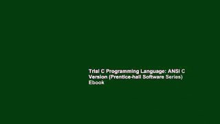 Trial C Programming Language: ANSI C Version (Prentice-hall Software Series) Ebook