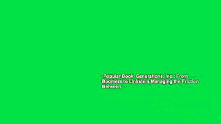 Popular Book  Generations, Inc.: From Boomers to Linksters Managing the Friction Between