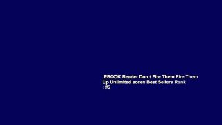 EBOOK Reader Don t Fire Them Fire Them Up Unlimited acces Best Sellers Rank : #2