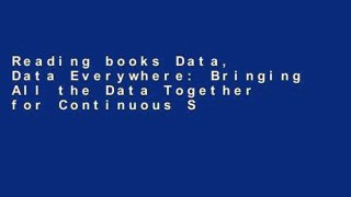 Reading books Data, Data Everywhere: Bringing All the Data Together for Continuous School