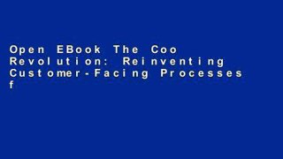 Open EBook The Coo Revolution: Reinventing Customer-Facing Processes for Moments of Truth online