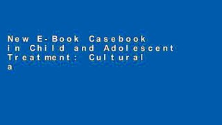 New E-Book Casebook in Child and Adolescent Treatment: Cultural and Familial Contexts any format