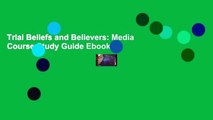Trial Beliefs and Believers: Media Course Study Guide Ebook