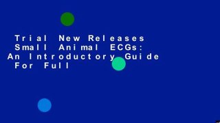 Trial New Releases  Small Animal ECGs: An Introductory Guide  For Full