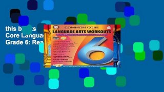 this books is available Common Core Language Arts Workouts, Grade 6: Reading, Writing, Speaking,
