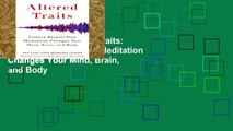 Full version  Altered Traits: Science Reveals How Meditation Changes Your Mind, Brain, and Body