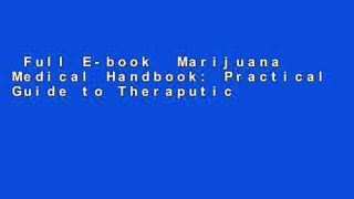 Full E-book  Marijuana Medical Handbook: Practical Guide to Theraputic Uses of Marijuana