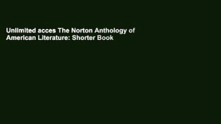 Unlimited acces The Norton Anthology of American Literature: Shorter Book