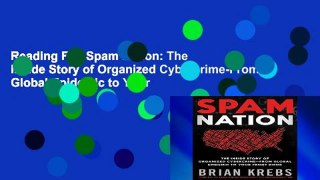 Reading Full Spam Nation: The Inside Story of Organized Cybercrime-From Global Epidemic to Your