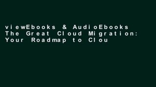 viewEbooks & AudioEbooks The Great Cloud Migration: Your Roadmap to Cloud Computing, Big Data and