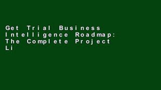 Get Trial Business Intelligence Roadmap: The Complete Project Lifecycle for Decision-Support