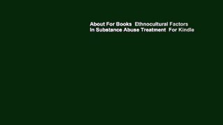 About For Books  Ethnocultural Factors in Substance Abuse Treatment  For Kindle