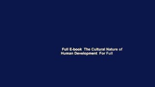 Full E-book  The Cultural Nature of Human Development  For Full