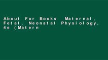 About For Books  Maternal, Fetal, Neonatal Physiology, 4e (Maternal Fetal and Neonatal