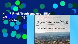 New E-Book Troublemakers: Silicon Valley s Coming of Age free of charge