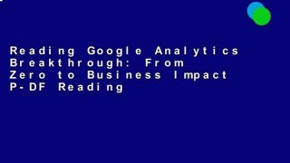 Reading Google Analytics Breakthrough: From Zero to Business Impact P-DF Reading