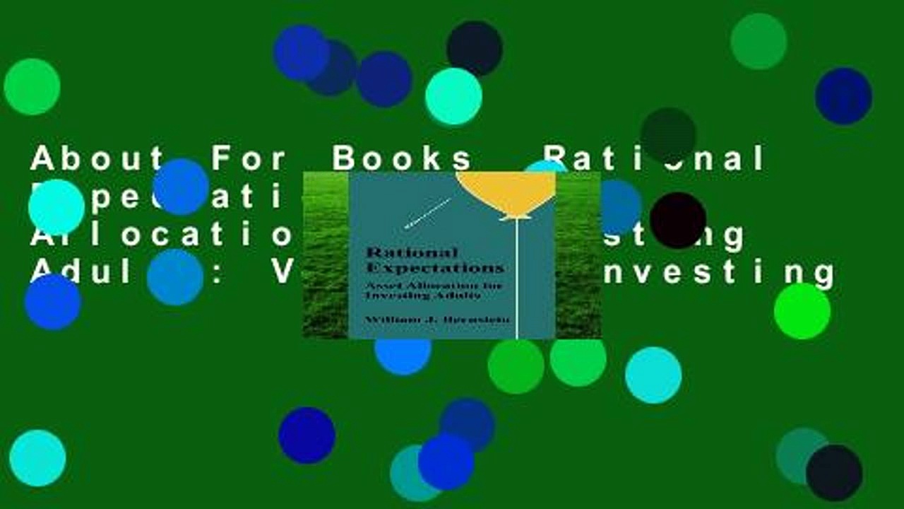 About For Books  Rational Expectations: Asset Allocation for Investing Adults: Volume 4 (Investing