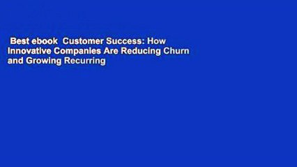 Best ebook  Customer Success: How Innovative Companies Are Reducing Churn and Growing Recurring