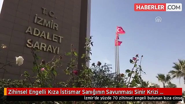 Zihinsel Engelli Kıza İstismar Sanığının Savunması Sinir Krizi Geçirtti Engelli Olduğunu Biliyordum - Kopya