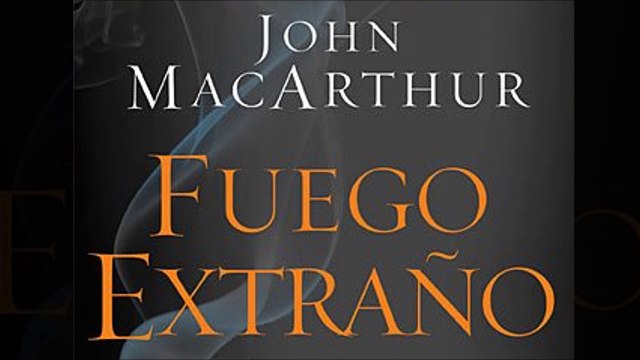 FUEGO EXTRAÑO #9 (John MacArthur) Falsas Sanidades y falsas Esperanzas