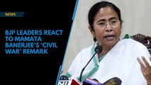 BJP leaders react to Mamata Banerjee’s ‘civil war’ remark