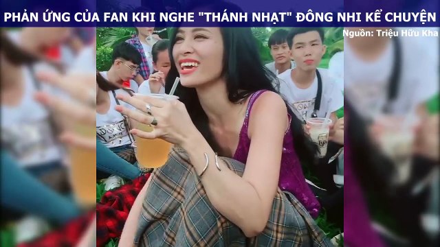 PHẢN ỨNG CỦA FAN KHI NGHE THÁNH NHẠT ĐÔNG NHI KỂ CHUYỆN