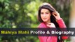 Mahiya Mahi Biography | Age | Family | Affairs | Movies | Education | Lifestyle and Profile