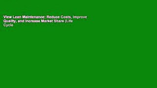 View Lean Maintenance: Reduce Costs, Improve Quality, and Increase Market Share (Life Cycle
