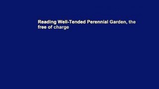 Reading Well-Tended Perennial Garden, the free of charge