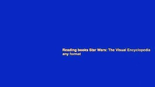 Reading books Star Wars: The Visual Encyclopedia any format